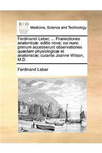 Ferdinandi Leber, ... PR]Lectiones Anatomic]