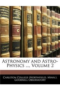 Astronomy and Astro-Physics ..., Volume 2