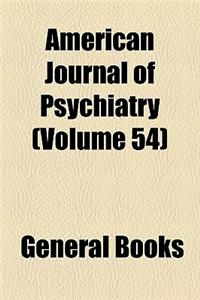 American Journal of Psychiatry (Volume 54)