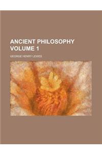 Ancient Philosophy Volume 1
