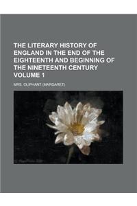 The Literary History of England in the End of the Eighteenth and Beginning of the Nineteenth Century Volume 1