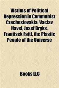 Victims of Political Repression in Communist Czechoslovakia