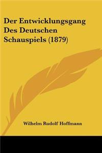 Entwicklungsgang Des Deutschen Schauspiels (1879)
