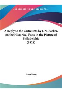 Reply to the Criticisms by J. N. Barker, on the Historical Facts in the Picture of Philadelphia (1828)