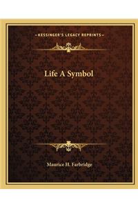Life a Symbol