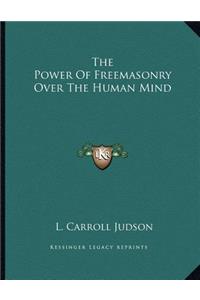 Power Of Freemasonry Over The Human Mind