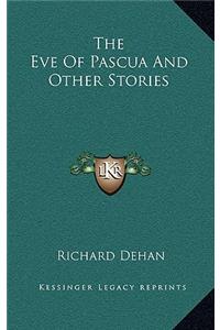 The Eve Of Pascua And Other Stories