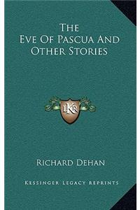 The Eve Of Pascua And Other Stories