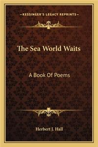 Sea World Waits: A Book of Poems