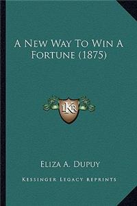 New Way to Win a Fortune (1875) a New Way to Win a Fortune (1875)