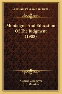 Montaigne and Education of the Judgment (1908)