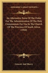 Alternative Form of the Order for the Administration of the Holy Communion; For Use in the Church of the Province of South Africa (1920)