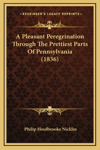 A Pleasant Peregrination Through the Prettiest Parts of Pennsylvania (1836)