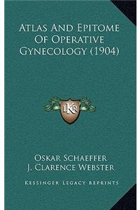 Atlas and Epitome of Operative Gynecology (1904)