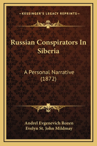Russian Conspirators in Siberia
