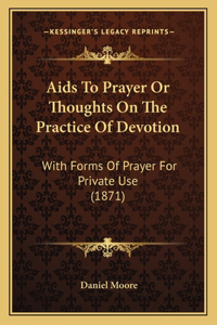 Aids To Prayer Or Thoughts On The Practice Of Devotion