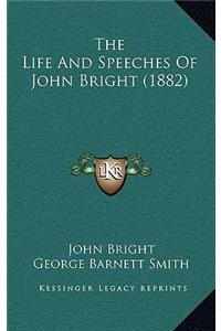 The Life And Speeches Of John Bright (1882)