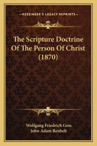 Scripture Doctrine Of The Person Of Christ (1870)