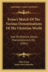 Evans's Sketch Of The Various Denominations Of The Christian World