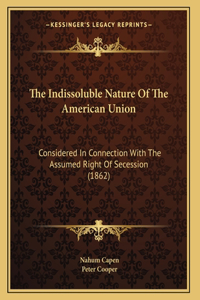 The Indissoluble Nature Of The American Union