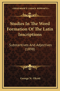 Studies In The Word Formation Of The Latin Inscriptions