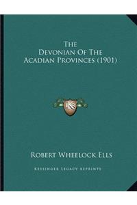 The Devonian Of The Acadian Provinces (1901)