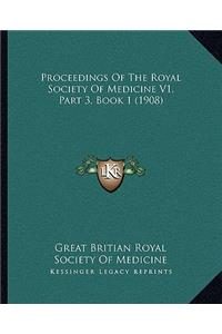 Proceedings Of The Royal Society Of Medicine V1, Part 3, Book 1 (1908)
