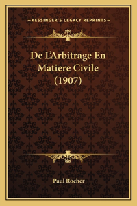 De L'Arbitrage En Matiere Civile (1907)
