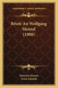 Briefe An Wolfgang Menzel (1908)