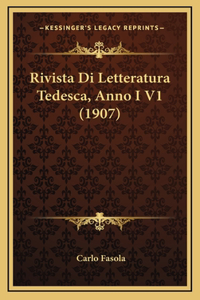 Rivista Di Letteratura Tedesca, Anno I V1 (1907)