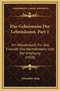 Das Geheimniss Der Lebenskunst, Part 1