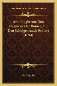 Anthologie Aus Den Elegikern Der Romer, Fur Den Schulgebrauch Erklart (1894)