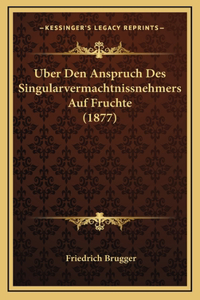 Uber Den Anspruch Des Singularvermachtnissnehmers Auf Fruchte (1877)