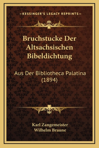 Bruchstucke Der Altsachsischen Bibeldichtung