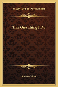 This One Thing I Do