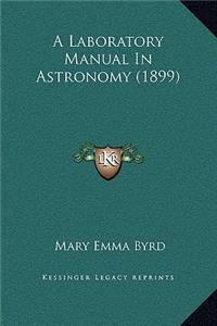 A Laboratory Manual In Astronomy (1899)