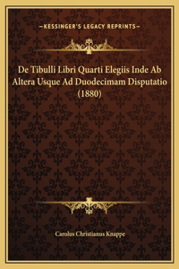 De Tibulli Libri Quarti Elegiis Inde Ab Altera Usque Ad Duodecimam Disputatio (1880)