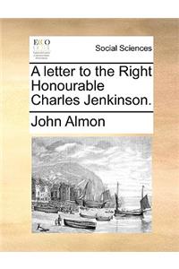 A letter to the Right Honourable Charles Jenkinson.