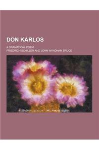 Don Karlos; A Dramatical Poem
