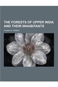 The Forests of Upper India and Their Inhabitants
