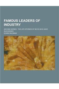 Famous Leaders of Industry; Second Series