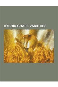 Hybrid Grape Varieties: Agawam (Grape), Alexander (Grape), Aurore (Grape), Baco Blanc, Baco Noir, Beta (Grape), Breidecker, Cabernet Cortis, C