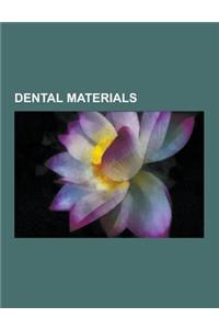 Dental Materials: Gold, Agar, Poly(methyl Methacrylate), Dentine Bonding Agents, Glass Ionomer Cement, Amalgam, Nickel Titanium, Dental