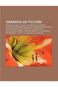 Generos de Ficcion: Ciencia Ficcion, Falsos Documentales, Genero Fantastico, Realidad Simulada, Homosexualidad En La Ficcion Fantastica