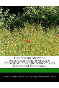 Ecology, the Study of Interrelatedness