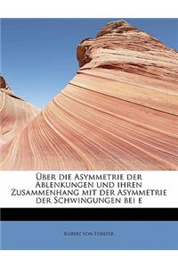 Ber Die Asymmetrie Der Ablenkungen Und Ihren Zusammenhang Mit Der Asymmetrie Der Schwingungen Bei E