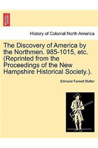 Discovery of America by the Northmen. 985-1015, Etc. (Reprinted from the Proceedings of the New Hampshire Historical Society.).