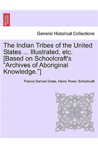 Indian Tribes of the United States ... Illustrated, etc. [Based on Schoolcraft's 