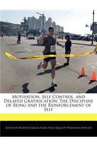 Motivation, Self Control, and Delayed Gratification