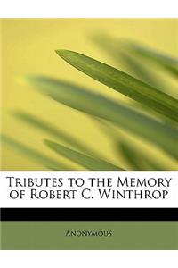 Tributes to the Memory of Robert C. Winthrop